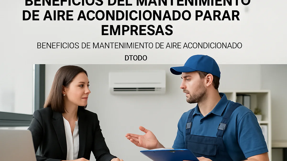 Beneficios del mantenimiento de aire acondicionado para empresas